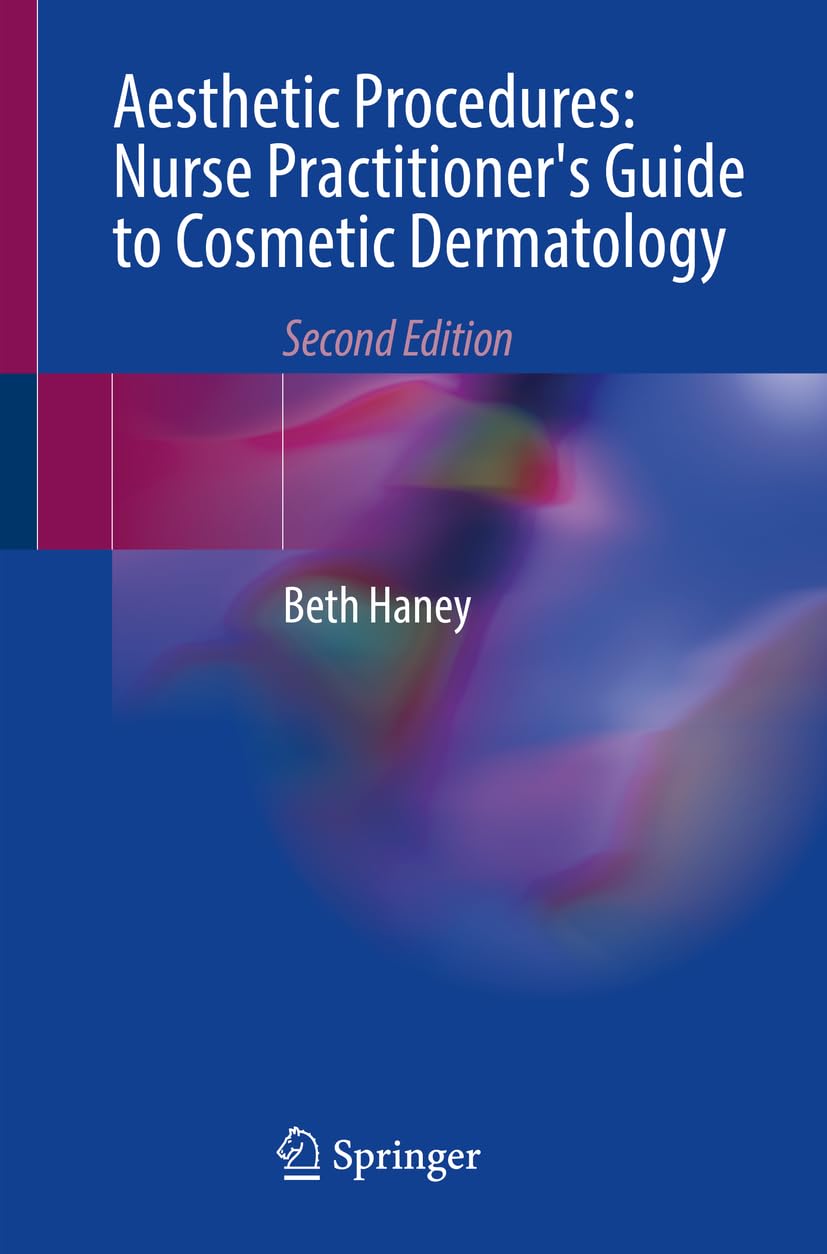 Aesthetic Procedures: Nurse Practitioner's Guide to Cosmetic Dermatology Second Edition (Original PDF from Publisher)
