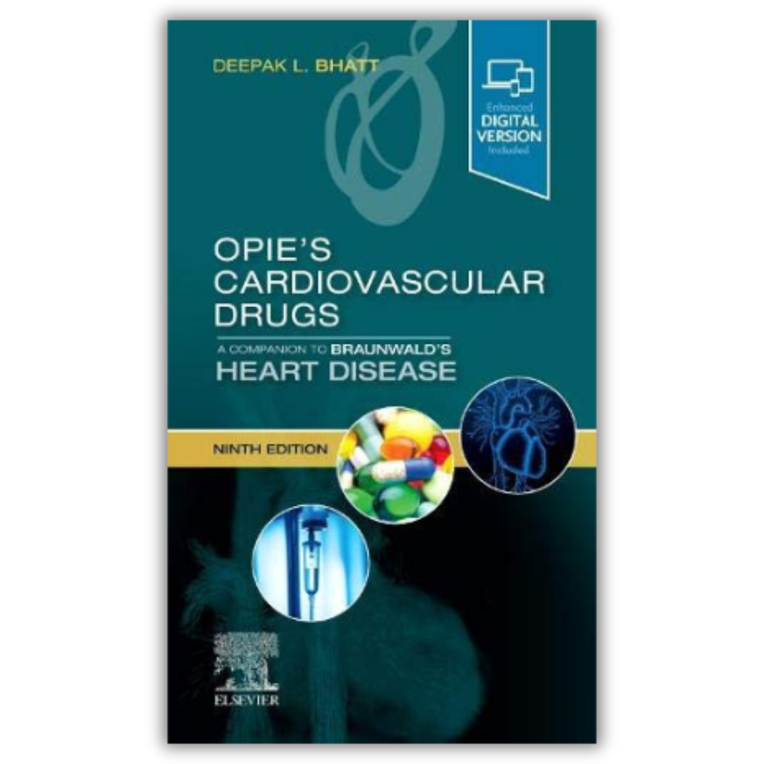 Opie’s Cardiovascular Drugs: A Companion to Braunwald’s Heart Disease, 9th Edition