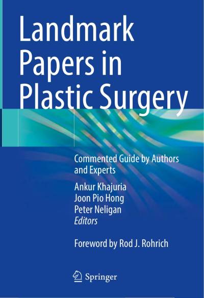Landmark Papers in Plastic Surgery: Commented Guide by Authors and Experts (Original PDF from Publisher)