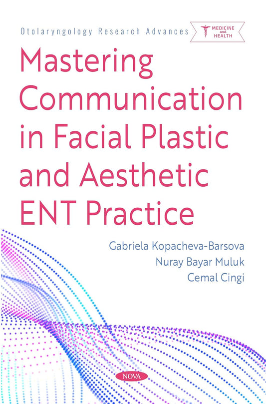 Mastering Communication in Facial Plastic and Aesthetic ENT Practice (Original PDF from Publisher)
