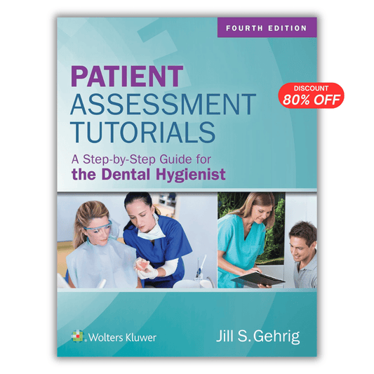 Patient Assessment Tutorials: A Step-By-Step Guide for the Dental Hygienist, 4th Edition