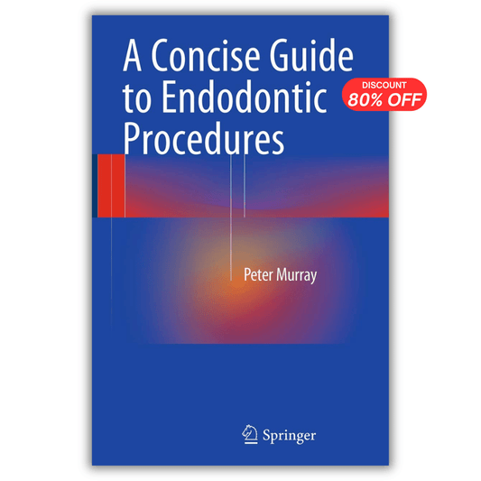 A Concise Guide to Endodontic Procedures