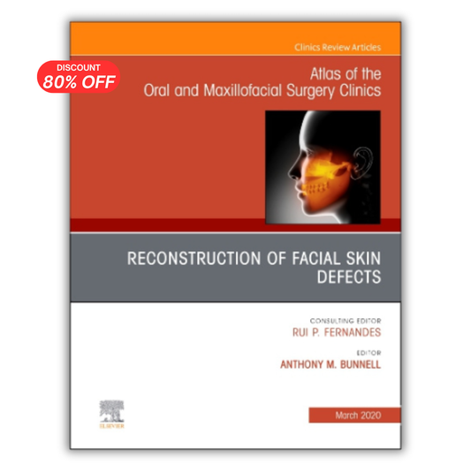 Reconstruction of Facial Skin Defects, An Issue of Atlas of the Oral & Maxillofacial Surgery Clinics, 1st Edition
