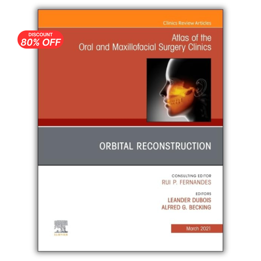 Orbital Reconstruction, An Issue of Atlas of the Oral & Maxillofacial Surgery Clinics (Original PDF from Publisher)