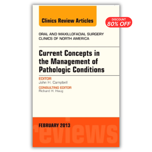 Current Concepts in the Management of Pathologic Conditions, An Issue of Oral and Maxillofacial Surgery Clinics