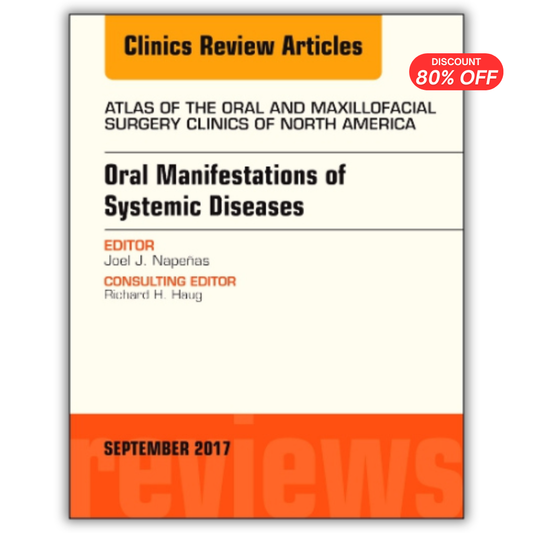 Oral Manifestations of Systemic Diseases, An Issue of Atlas of the Oral & Maxillofacial Surgery Clinics