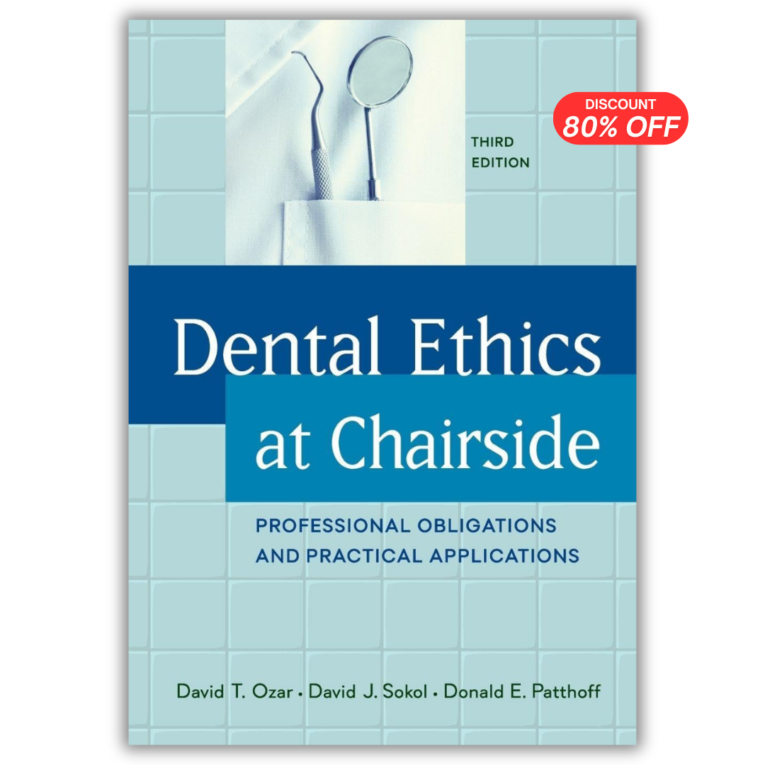 Dental Ethics at Chairside: Professional Obligations and Practical Applications, 3rd Edition