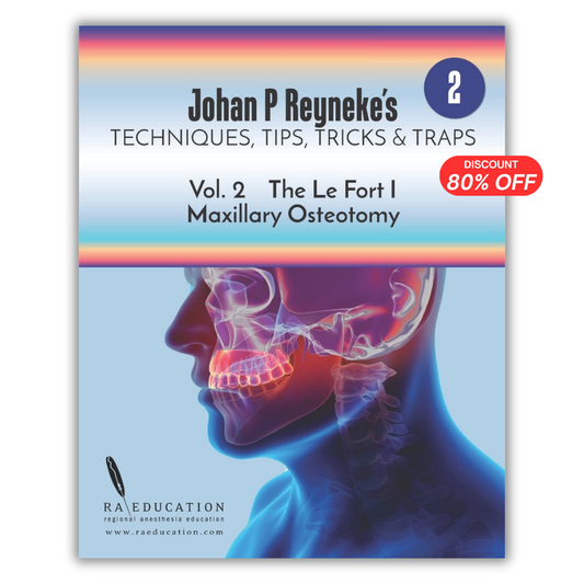 Johan P. Reyneke’s Techniques, Tips, Tricks & Traps Vol 2:The Le Fort I Maxillary Osteotomy
