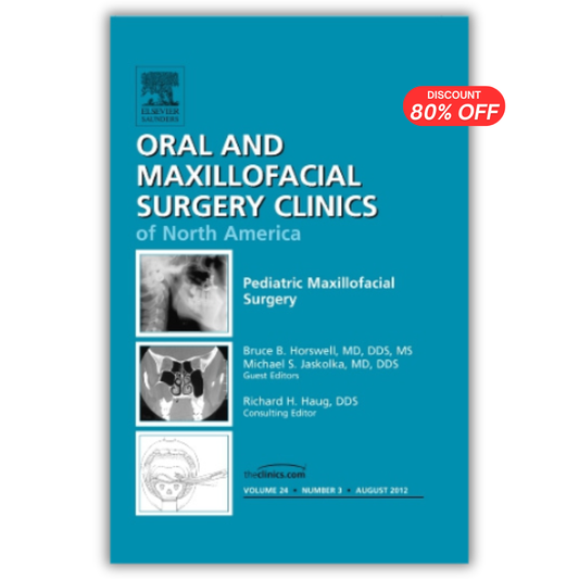 Pediatric Maxillofacial Surgery, An Issue of Oral and Maxillofacial Surgery Clinics (PDF)