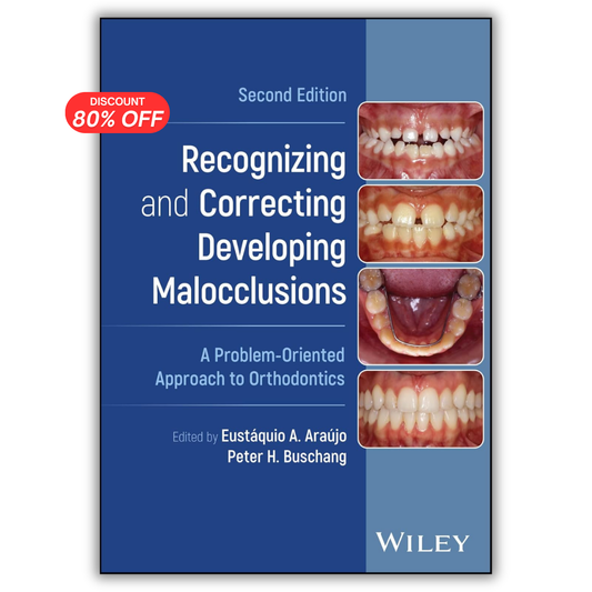 Recognizing and Correcting Developing Malocclusions: A Problem-Oriented Approach to Orthodontics, 2nd edition