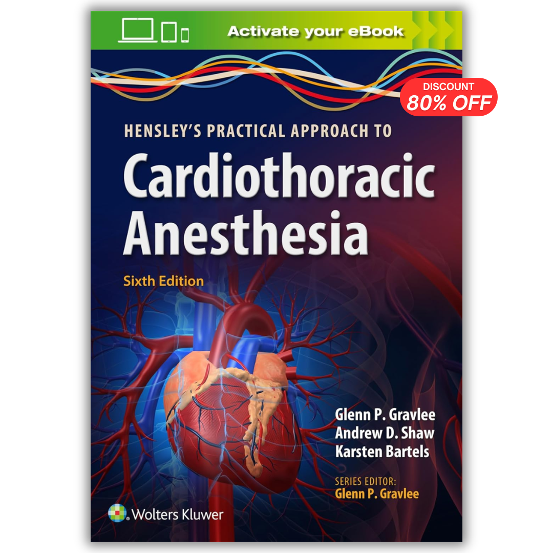 Hensley’s Practical Approach to Cardiothoracic Anesthesia, 6th Edition (PDF)