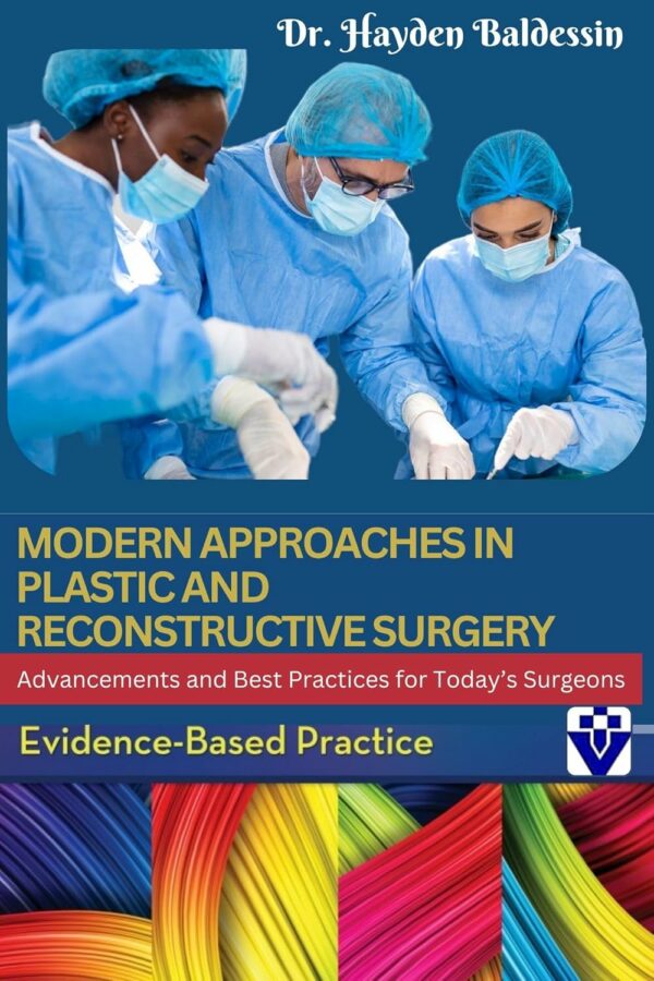 Modern Approaches in Plastic and Reconstructive Surgery: Advancements and Best Practices for Today’s Surgeons (PDF)