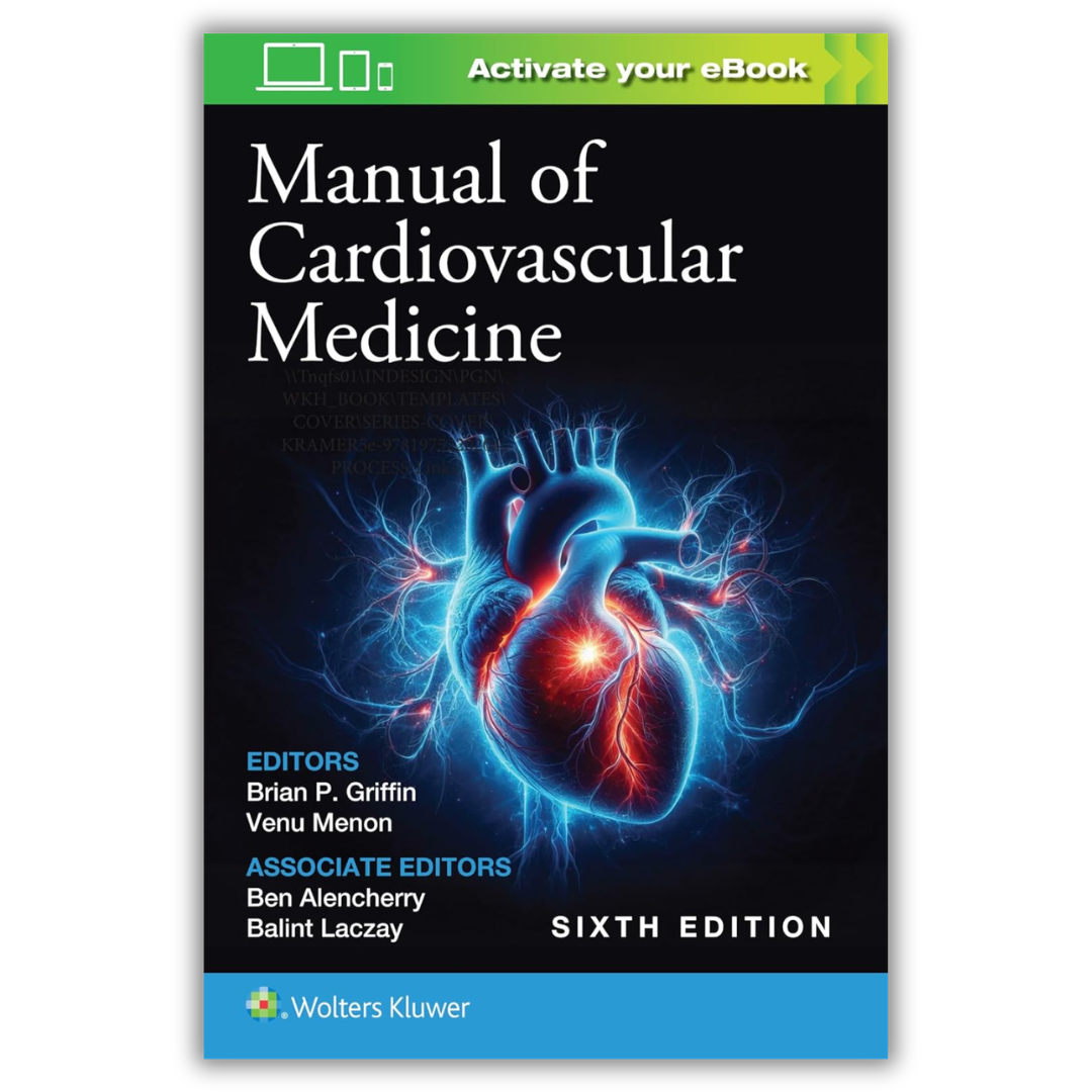 Manual of Cardiovascular Medicine, 6th Edition