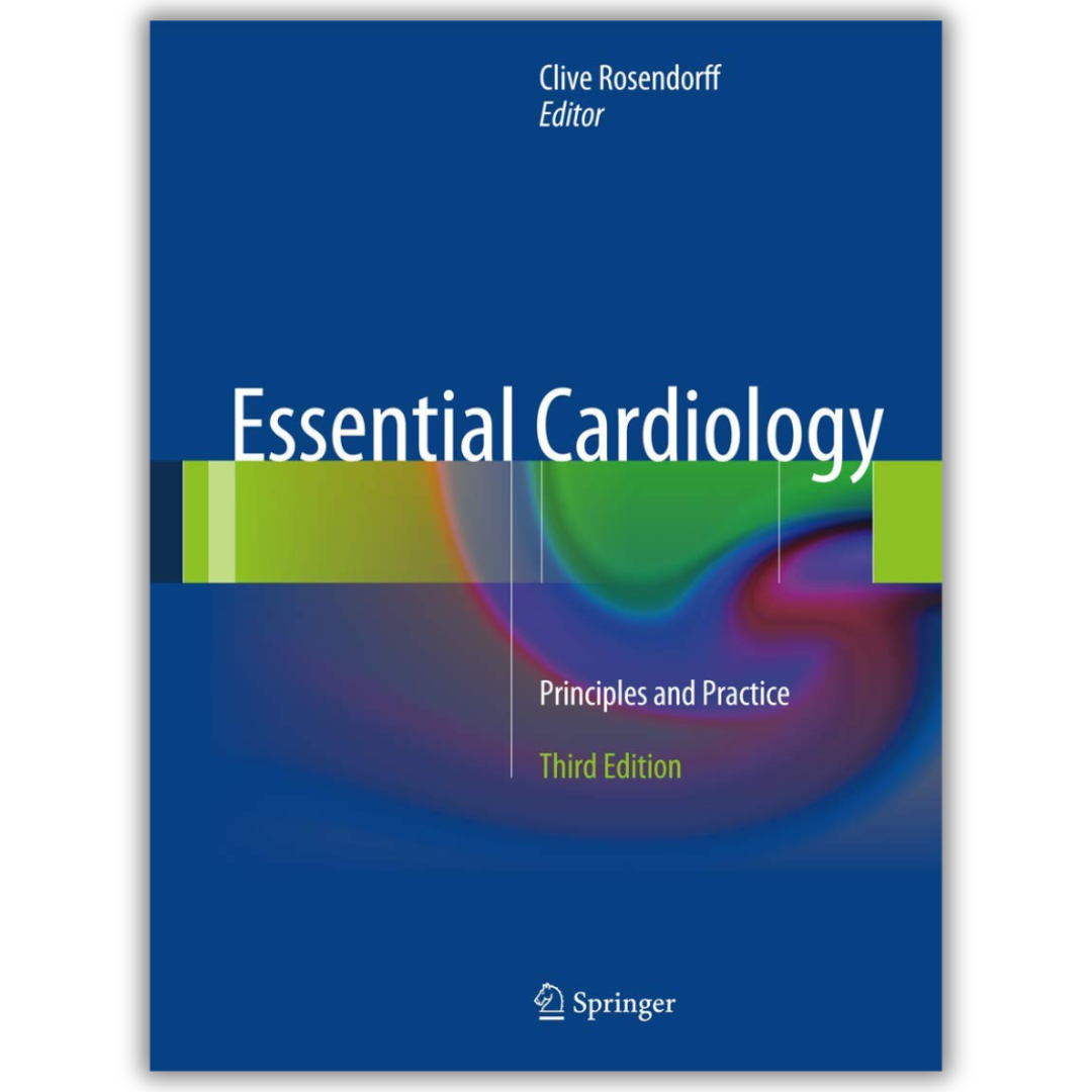 Essential Cardiology: Principles and Practice 3rd ed. 2013 Edition