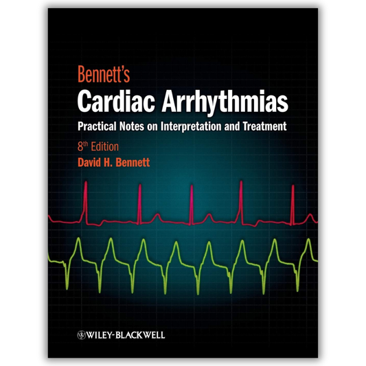 Bennett's Cardiac Arrhythmias: Practical Notes on Interpretation and Treatment 8th Edition