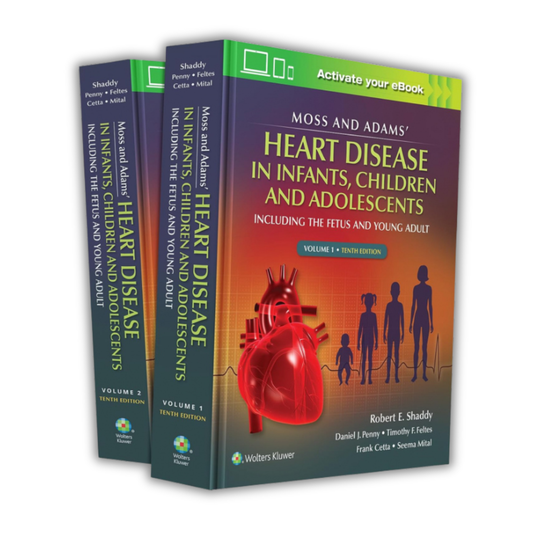 Moss & Adams’ Heart Disease in infants, Children, and Adolescents: Including the Fetus and Young Adult (Volume 1) Tenth Edition(PDF)