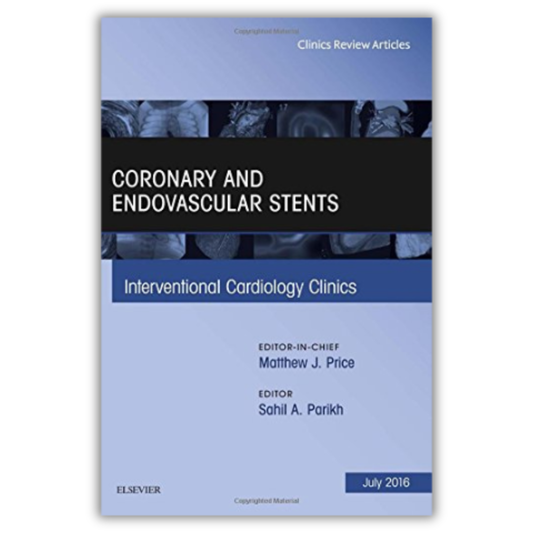 Coronary and Endovascular Stents, An Issue of Interventional Cardiology Clinics, 1e (PDF)
