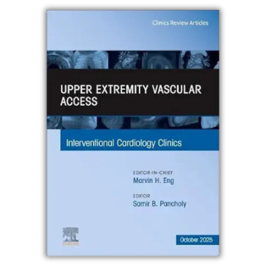 Upper Extremity Vascular Access, An Issue of Interventional Cardiology Clinics (Volume 14-4)  (EPUB)