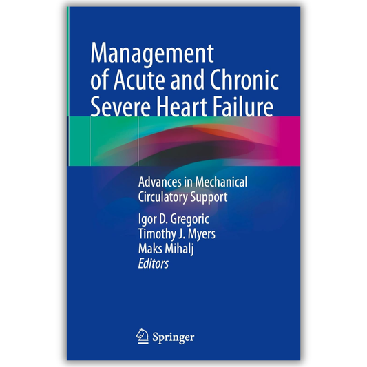Management of Acute and Chronic Severe Heart Failure: Advances in Mechanical Circulatory Support (PDF)