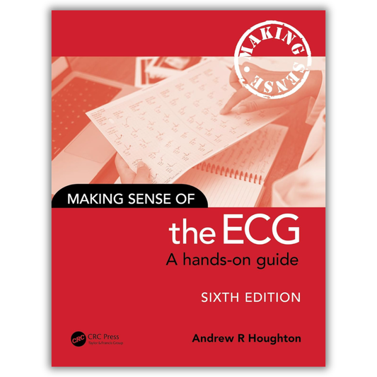 Making Sense of the ECG: A hands-on guide Edition 6