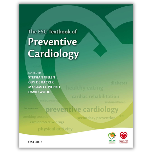 The ESC Textbook of Preventive Cardiology: Clinical practice 1st Edition