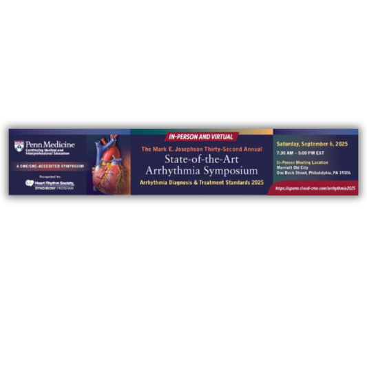 Penn Medicine The Mark E. Josephson Thirty-Second Annual State-of-the -Art Arrhythmia Symposium 2025