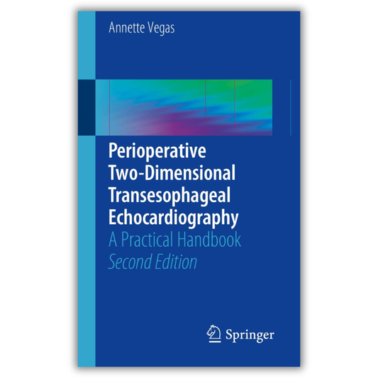 Perioperative Two-Dimensional Transesophageal Echocardiography: A Practical Handbook Second Edition