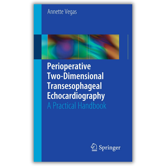 Perioperative Two-Dimensional Transesophageal Echocardiography : A Practical Handbook