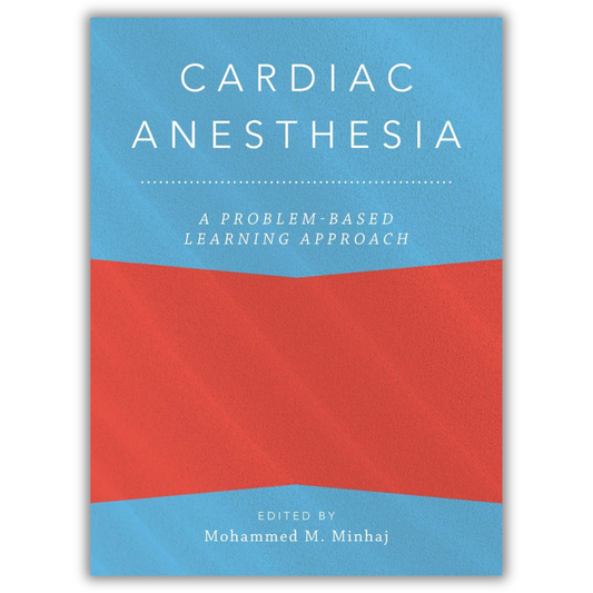 Cardiac Anesthesia: A Problem-Based Learning Approach (Anaesthesiology: A Problem-Based Learning Approach) 1st Edition
