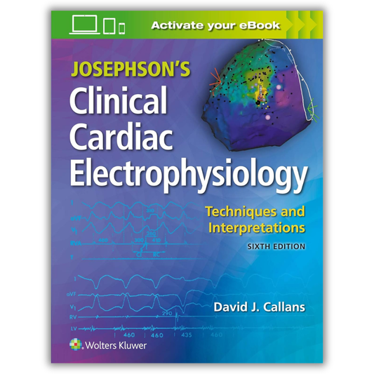 Josephson’s Clinical Cardiac Electrophysiology: Techniques and Interpretations, 6th Edition(PDF)