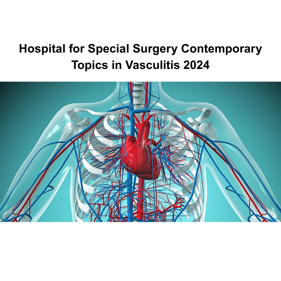 Hospital for Special Surgery Contemporary Topics in Vasculitis 2024
