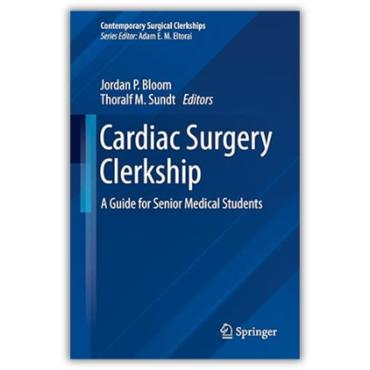 Cardiac Surgery Clerkship: A Guide for Senior Medical Students (Contemporary Surgical Clerkships)