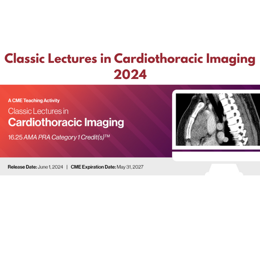 Classic Lectures in Cardiothoracic Imaging 2024