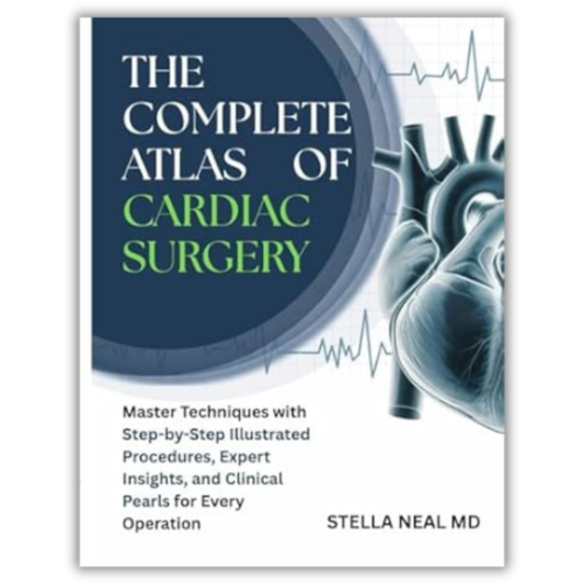 The Complete Atlas of Cardiac Surgery: Master Techniques with Step-by-Step Illustrated Procedures, Expert Insights, and Clinical Pearls for Every Operation