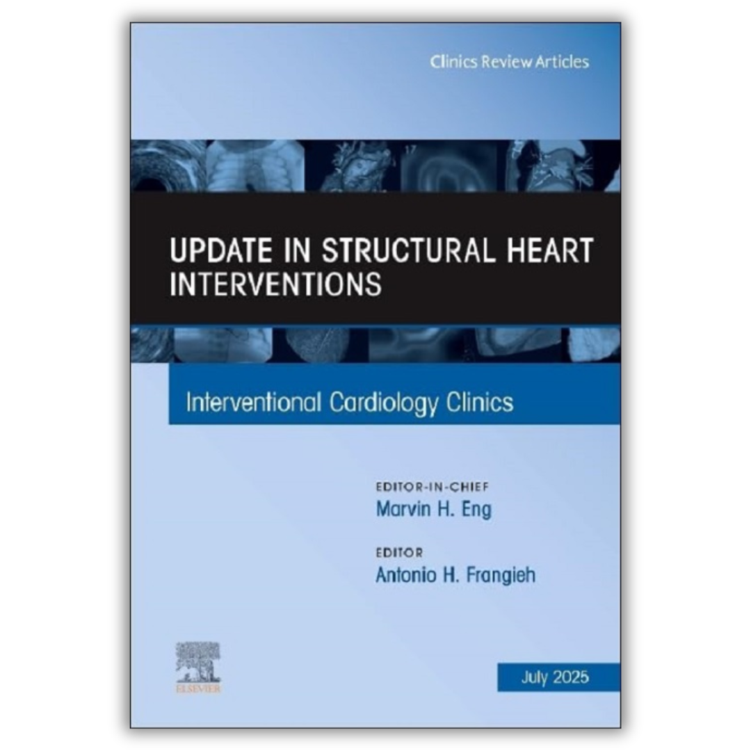 Update in Structural Heart Interventions, An Issue of Interventional Cardiology Clinics (Volume 14-3)