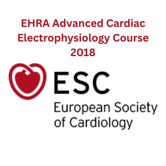 EHRA Advanced Cardiac Electrophysiology Course 2018 (Videos)