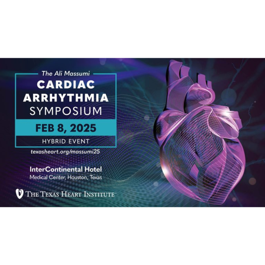 Texas Heart Institute The Ali Massumi Cardiac Arrhythmia Symposium 2025