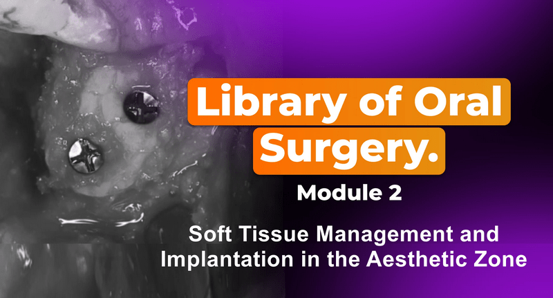 https://dentalmp4.com/wp-content/uploads/2024/10/Library-of-Oral-Surgery-Module-2-Soft-Tissue-Management.png
