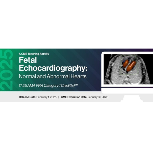 2025 Fetal Echocardiography: Normal and Abnormal Hearts – A Video CME Teaching Activity