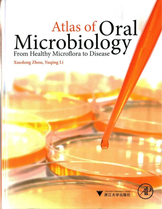 Atlas of Oral Microbiology From Healthy Microflora to Disease by Xuedong Zhou and Yuqing Li textbook cover