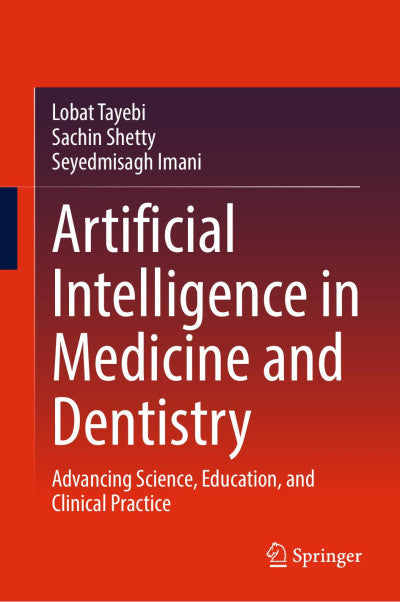 Artificial Intelligence in Medicine and Dentistry: Advancing Science, Education, and Clinical Practice
