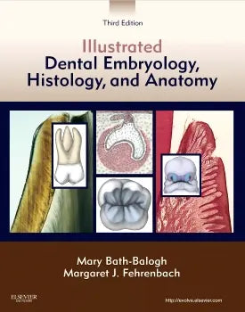 Illustrated Dental Embryology Histology and Anatomy 3rd Edition by Mary Bath-Balogh and Margaret J. Fehrenbach textbook cover