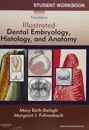 Illustrated Dental Embryology, Histology, and Anatomy Student Workbook, 3rd Edition