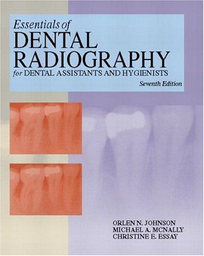 Essentials of Dental Radiography for Dental Assistants and Hygienists 10th Edition